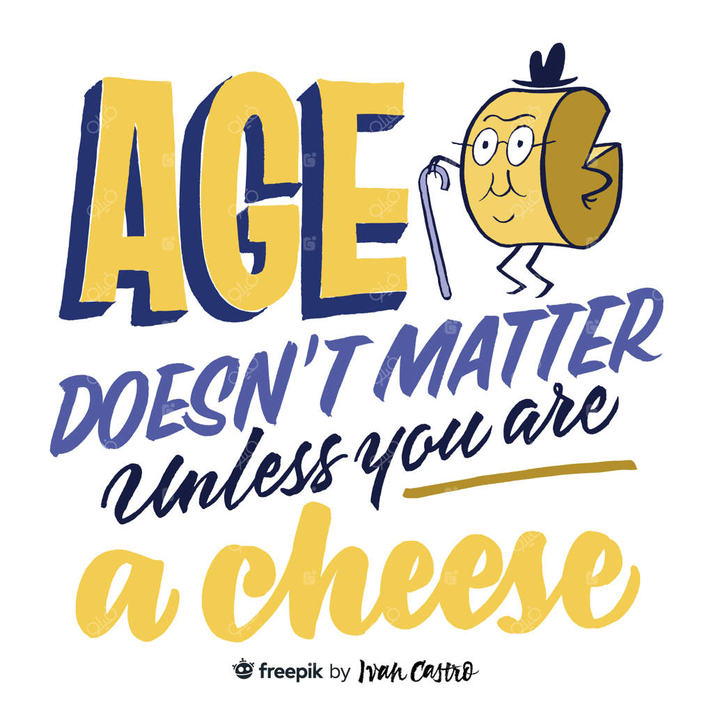 سن مهم نیست، مگر اینکه پنیر باشی.